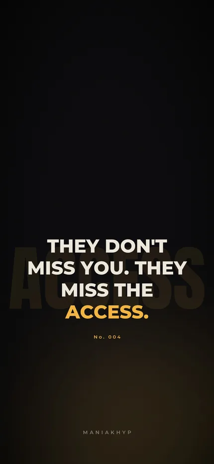 Cold Truth wallpaper: They don't miss you. They miss the access.